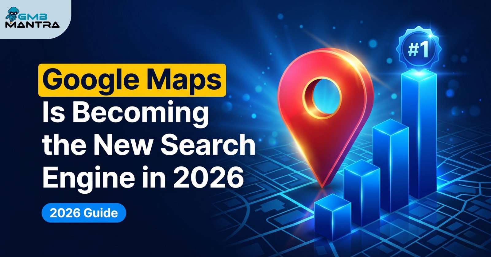 Google Maps Is the New Local Search Engine in 2026