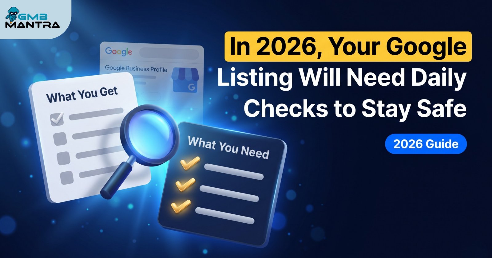 In 2026, Your Google Listing Will Need Daily Checks to Stay Safe