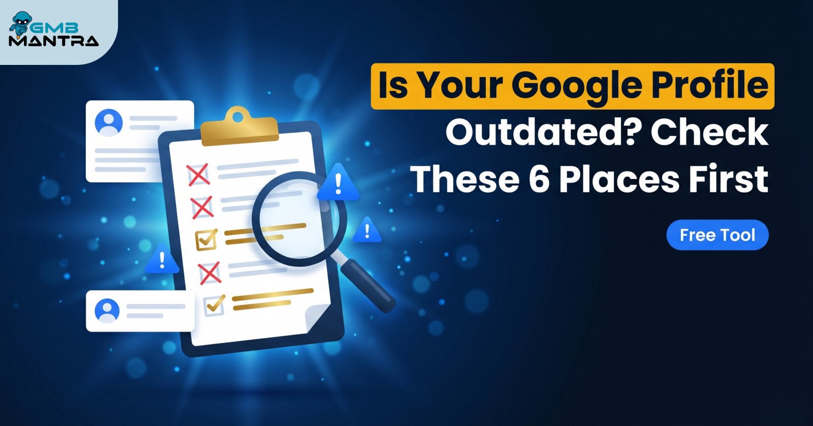 Is Your Google Profile Outdated? Check These 6 Places First