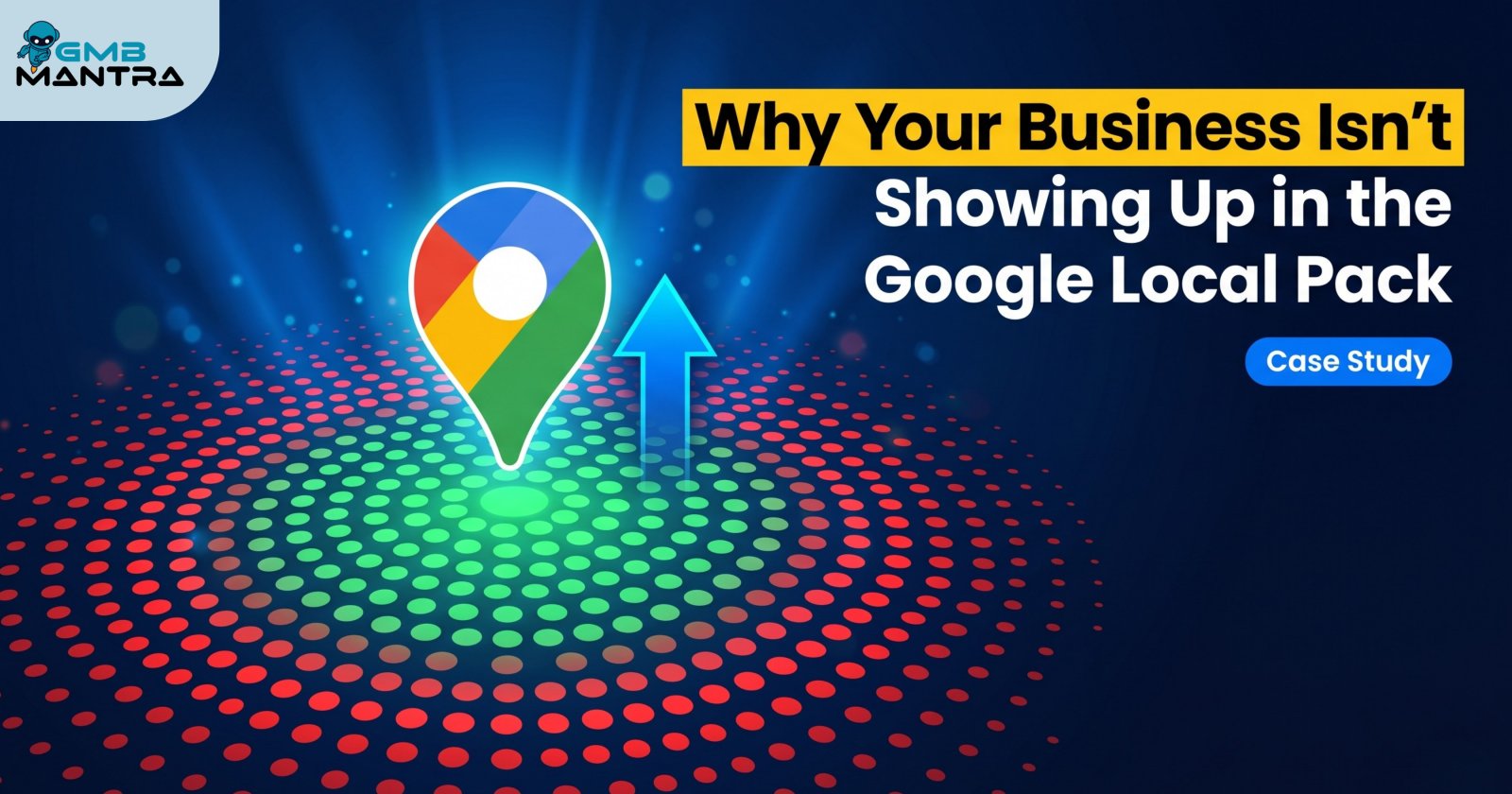 Why Your Business Isn’t Showing Up in the Google Local Pack