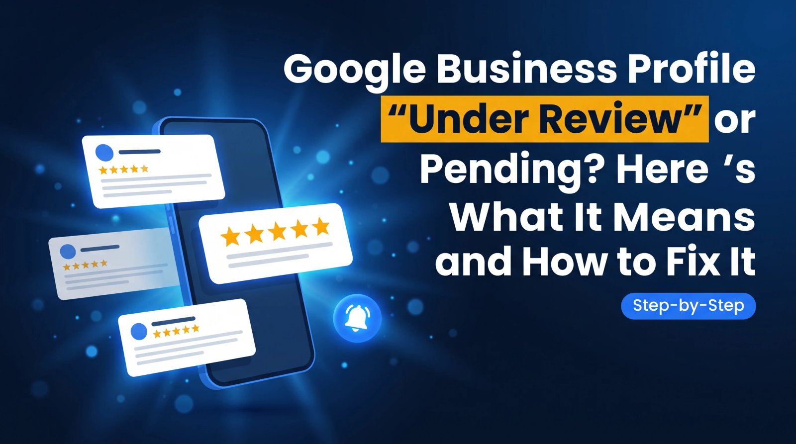 Google Business Profile "Under Review" or Pending? Here's What It Means and How to Fix It